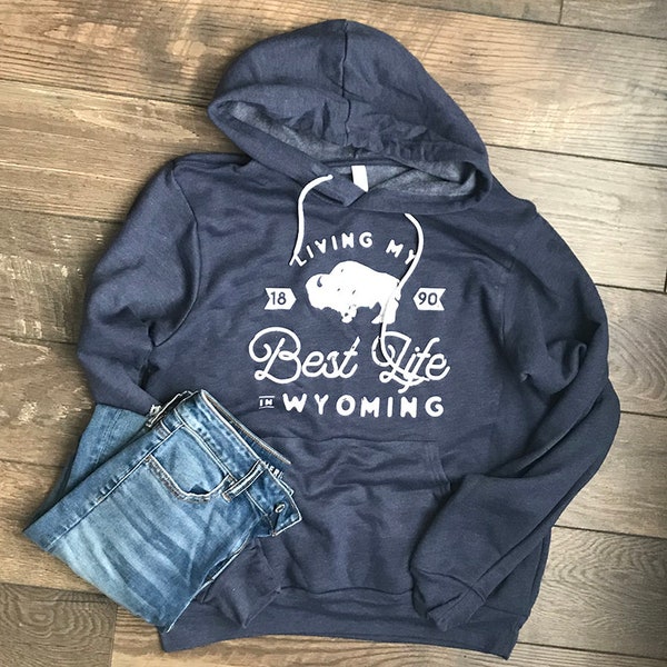 Living My Best Life in Wyoming Hooded Sweatshirt in Navy Blue, Wyoming Sweatshirt, Best Life Hoodie