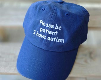 Please be patient, I have autism (Embroidered Hat) Dad + Corduroy