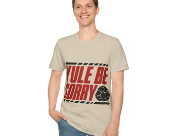 Yule Be Sorry Shirt | Funny Christmas Pun T-Shirt | Naughty List Coal Joke Holiday Gift