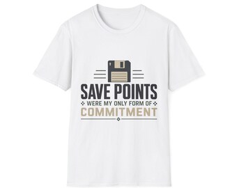 Save Points Were My Only Form of Commitment Shirt | Funny Gamer Tee | Retro Floppy Disk Gift