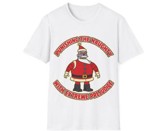 Robot Santa Christmas Shirt | Punishing the Naughty with Extreme Prejudice | Funny Sci-Fi Naughty List Tee