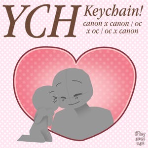 May include: A digital illustration of two gray, featureless figures inside a large pink heart with white polka dots. The text reads YCH Keychain! canon x canon / oc x oc / oc x canon. The smaller figure leans against the larger figure's cheek.