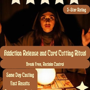 Op de afbeelding: Een persoon in een donkere gewaad met capuchon zit achter een gloeiende bol en tarotkaarten. De tekst luidt: 5-Star Rating, Addiction Release and Cord Cutting Ritual, Break Free, Reclaim Control, Same Day Casting, Fast Results, Permanently Binding.
