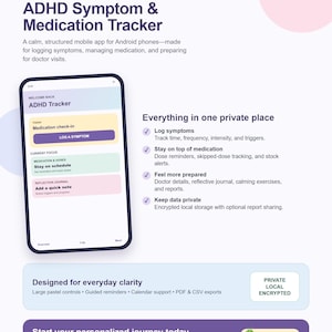 May include: A digital ADHD Symptom & Medication Tracker mobile app for Android phones. The interface displays medication check-ins, symptom logging, and journal notes. Text includes 'Everything in one private place', 'Designed for everyday clarity', and 'Start your personalized journey today'.