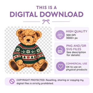 May include: A digital download graphic featuring a brown teddy bear wearing a green, red, and white patterned jumper with snowflakes and trees. The image includes text stating THIS IS A DIGITAL DOWNLOAD, HIGH QUALITY 300 DPI, PNG AND/OR SVG FILES, COMMERCIAL USE, and COPYRIGHT PROTECTED.