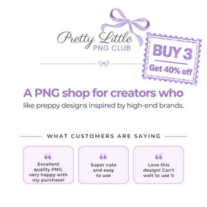 May include: A digital graphic featuring the text Pretty Little PNG CLUB with a purple bow, a stamp graphic stating BUY 3 Get 40% off, and the text A PNG shop for creators who like preppy designs. Includes three customer review boxes.