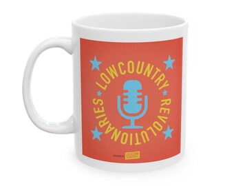 Lowcountry Revolutionaries Podcast Mug - For Bold Revolutionaries | Charleston Founder Gift