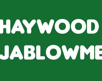 FUNNY TSHIRT haywood jablowme tshirt cool mens college sports party tshirt punk (also available on crewneck sweatshirts and hoodies SM-5XL