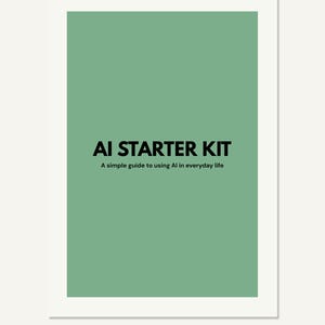 May include: A rectangular document with a sage green background and a white border. The text AI STARTER KIT is printed in bold black capital letters, followed by the subtitle A simple guide to using AI in everyday life in smaller black text.