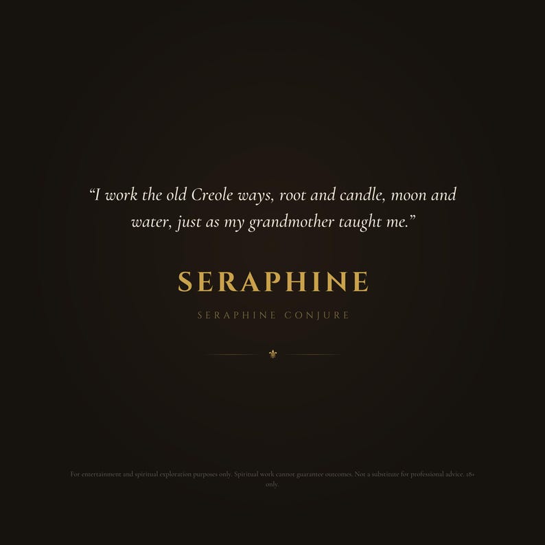Puede incluir: Un gr&aacute;fico de color marr&oacute;n oscuro con texto blanco que dice: I work the old Creole ways, root and candle, moon and water, just as my grandmother taught me. Debajo, la palabra SERAPHINE aparece en dorado, seguida de SERAPHINE CONJURE.