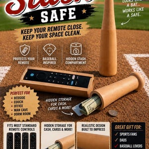 May include: A wooden baseball bat-shaped storage container labeled Remote Stash Safe. It features a hollow interior for holding a remote control or cash, with text indicating it fits remotes up to 7 inches long. The design includes a removable cap.