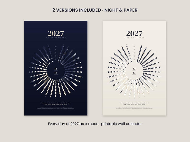 May include: Two printable wall calendar posters for 2027, titled A Year of Moons. One poster has a dark navy background, the other a cream background. Both feature a circular radial chart of moon phases, the year 2027, and the numbers 12 and 13.