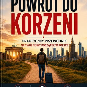 Peut inclure: Une couverture de livre intitulée POWRÓT DO KORZENI montrant une personne avec un sac à dos et une valise marchant sur un chemin de terre vers une ligne d'horizon urbaine. Le texte PRAKTYCZNY PRZEWODNIK NA TWÓJ NOWY POCZĄTEK W POLSCE est présent.