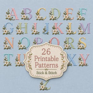 May include: A collection of 26 alphabet letters A through Z, each decorated with embroidered floral motifs in pastel colors. A central cream-colored scalloped label features the text 26 Printable Patterns Stick & Stitch in red and green.