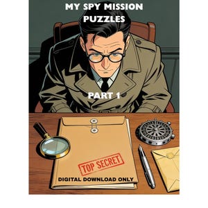 May include: A digital download graphic featuring a person in a trench coat and glasses sitting at a desk. The text reads MY SPY MISSION PUZZLES PART 1 and TOP SECRET DIGITAL DOWNLOAD ONLY. A magnifying glass, a metal dial, and a fountain pen are present.