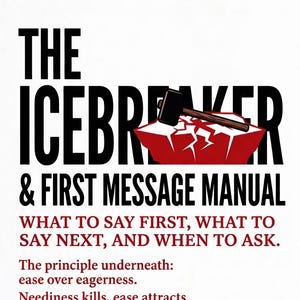 Könnte beinhalten: Ein Buchcover mit dem Titel Modern Life Manuals The Icebreaker & First Message Manual. Es zeigt einen schwarzen Hammer, der auf einen roten Block schlägt und Risse verursacht. Der Text lautet: What to say first, what to say next, and when to ask. The principle underneath: ease over eagerness. Neediness kills, ease attracts.