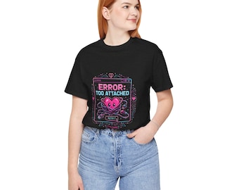 Error Too Attached Tee, Funny Tech Shirt, Cyberpunk Love Graphic Tee, Retro Computer Shirt, Geeky Valentine Gift