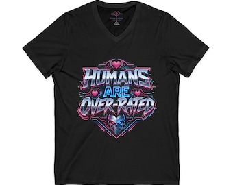 Humans Are Overrated V-Neck Tee, Funny AI Shirt, Cyberpunk Graphic Tee, Futuristic Tech Shirt, Sarcastic Geek Gift