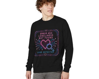 Error 404 Loneliness Not Found Crewneck, Love Detected Sweatshirt, Programmer Gift, Geeky Tech Romance Sweater