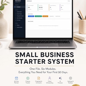 May include: A laptop displaying a dashboard interface for the Small Business Starter System. The screen shows modules for a 90-day planner, finance tracker, proposals, contracts, client onboarding, AI prompts, and settings. Text includes "One File. Six Modules. Everything You Need for Your First 90 Days" and "No subscription. No internet. Works offline forever."