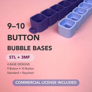 May include: Two rows of square button bubble bases in dark purple and light blue. Text reads: 9-10 BUTTON BUBBLE BASES, STL + 3MF, 4 BASE DESIGNS, 9 Button 10 Button, Standard + Keychain, COMMERCIAL LICENSE INCLUDED.
