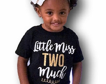 Two Year Old Birthday Girl Shirt: "Little Miss Two Much" Outfit