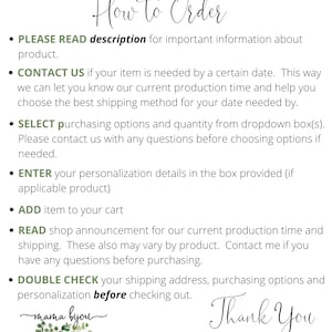 May include: A text-based graphic with instructions on how to order a product. The text includes the following: "PLEASE READ description for important information about product." "CONTACT US if your item is needed by a certain date." "SELECT purchasing options and quantity from dropdown box(s)." "ENTER your personalization details in the box provided (if applicable product)" "ADD item to your cart" "READ shop announcement for our current production time and shipping." "DOUBLE CHECK your shipping address, purchasing options and personalization before checking out." The graphic also includes the text "Thank You" and a small floral design with the text "mama byou".