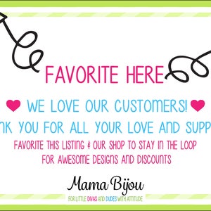Puede incluir: Un fondo a rayas verde y blanco con una ilustraci&oacute;n en blanco y negro de dos flechas que apuntan al texto "FAVORITE HERE". El texto "WE LOVE OUR CUSTOMERS!" est&aacute; en azul con corazones rosas a cada lado. El texto "THANK YOU FOR ALL YOUR LOVE AND SUPPORT" est&aacute; en azul. El texto "FAVORITE THIS LISTING & OUR SHOP TO STAY IN THE LOOP FOR AWESOME DESIGNS AND DISCOUNTS" est&aacute; en negro. El texto "Mama Bijou" est&aacute; en negro con el texto "FOR LITTLE DIVAS AND DUDES WITH ATTITUDE" en una fuente m&aacute;s peque&ntilde;a debajo.