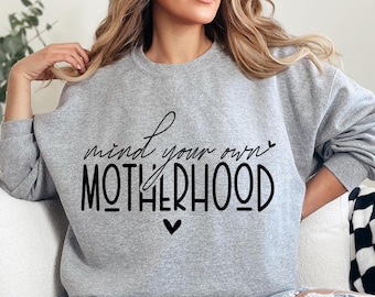 Mind Your Motherhood Shirt: Funny Mom Life Tee or Sweatshirt