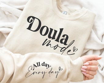 Doula Shirt, Perfect Midwife Gift or Doula Gift for Home Birth, Hospital Labor and Delivery Nurse Sweatshirt, Doula Mode Everyday