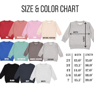 May include: Size and color chart for a sweatshirt with 10 different color options: red, mauve, pink, natural heather, royal blue, saltwater, granite heather, heather, black, navy, and white. The chart also includes measurements for each size: 2T, 3T, 4T, 5/6, and 7. The measurements are in inches for width and length.