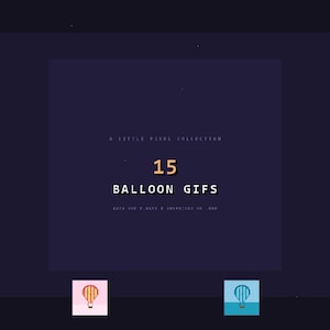 May include: A digital collection of 15 pixel art hot air balloon GIFs featuring various colours and backgrounds. The central text reads 15 BALLOON GIFS, A LITTLE PIXEL COLLECTION, EACH HAS A DATE & ANIMATED IN .GIF. The balloons display simple smiling faces.