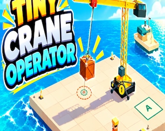 May include: A digital game graphic titled Tiny Crane Operator featuring a yellow construction crane on a platform over blue water. A wooden crate hangs from the crane hook above a target circle. A small character stands nearby.