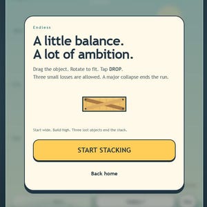 May include: A digital game interface featuring the text Endless, A little balance. A lot of ambition., Drag the object. Rotate to fit. Tap DROP., Three small losses are allowed. A major collapse ends the run., START STACKING, and Back home.