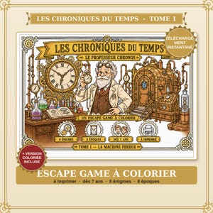 Puede incluir: Un libro de colorear de juego de escape imprimible titulado Les Chroniques du Temps Tome 1 con una ilustración del Profesor Chronos en un laboratorio steampunk con un gran reloj, engranajes y equipo científico, incluyendo 8 acertijos y 8 épocas.