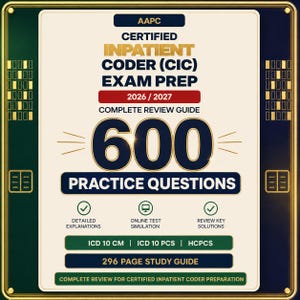 May include: A rectangular study guide for the AAPC Certified Inpatient Coder (CIC) exam prep 2026/2027. The cover features the text 600 PRACTICE QUESTIONS, detailed explanations, online test simulation, review key solutions, ICD 10 CM, ICD 10 PCS, HCPCS, and 296 page study guide.