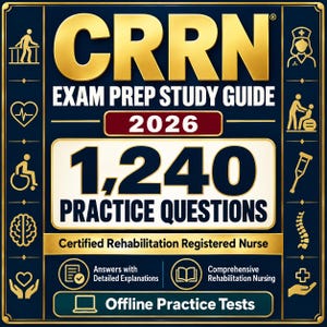 May include: A dark blue CRRN Exam Prep Study Guide 2026 book cover with gold text and borders. It features 1,240 practice questions, answers with detailed explanations, comprehensive rehabilitation nursing content, and offline practice tests.