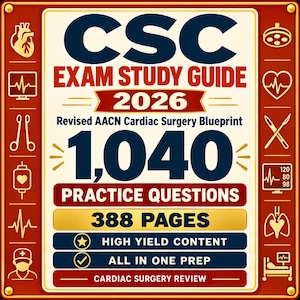 May include: A rectangular study guide cover with a red border and cream background. Text reads: CSC EXAM STUDY GUIDE 2026, Revised AACN Cardiac Surgery Blueprint, 1,040 PRACTICE QUESTIONS, 388 PAGES, HIGH YIELD CONTENT, ALL IN ONE PREP, CARDIAC SURGERY REVIEW.