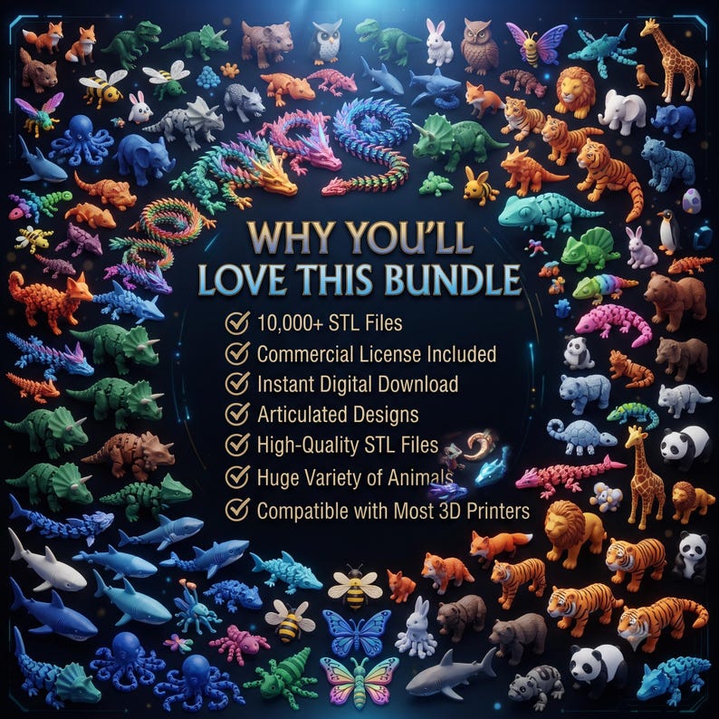 May include: A digital collection of 10,000+ STL files featuring articulated animal figures, including dinosaurs, sharks, tigers, bears, and insects in various colors. The text reads: WHY YOU'LL LOVE THIS BUNDLE, 10,000+ STL Files, Commercial License Included.