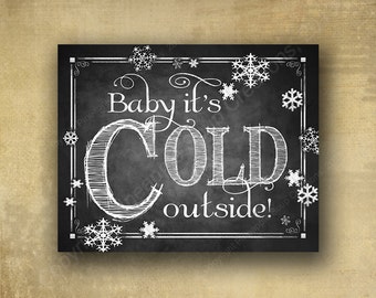 Christmas Decor | Baby its Cold outside sign, Winter Wedding sign, PRINTED Christmas Art, printed chalkboard signage, Holiday Decorations