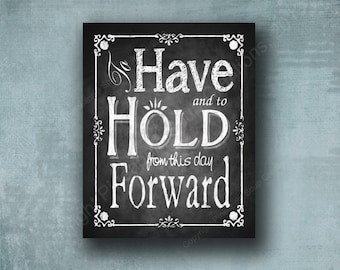 To Have and To hold from this day forward - PRINTED wedding sign - great wedding gift - Rustic Rose collection