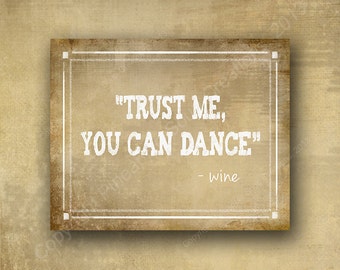 Printed Bar Sign - Trust me, you can Dance - Wine Alcohol bar sign - Vintage heart collection