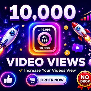 May include: A digital graphic featuring the text 10,000 VIDEO VIEWS with two rockets, a central square icon displaying numbers 49,998, 49,999, and 10,000, a thumbs-up icon, a shopping cart icon with the text ORDER NOW, and a NO DROP badge.