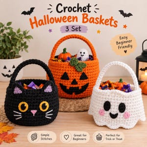 May include: A set of three crochet Halloween baskets featuring a black cat, an orange jack-o'-lantern, and a white ghost. The baskets have handles and are filled with candy. Text on the image reads Crochet Halloween Baskets 3 Set, Easy Beginner Friendly, Simple Stitches, Great for Beginners, and Perfect for Trick or Treat.
