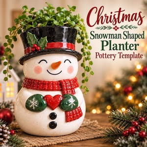 May include: A ceramic snowman-shaped planter featuring a black top hat with holly, a red scarf, green mittens with white snowflake patterns, and a red heart. The text reads Christmas Snowman Shaped Planter Pottery Template. A green plant grows from the top.