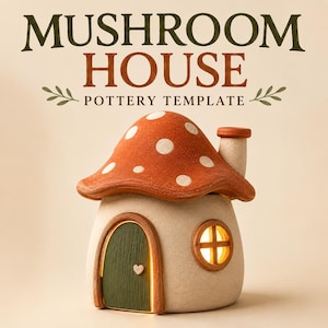 May include: A pottery template for a mushroom house with the text MUSHROOM HOUSE POTTERY TEMPLATE. The house features a textured orange roof with white spots, a cream-colored base, a green arched door with a heart, and a small round window.