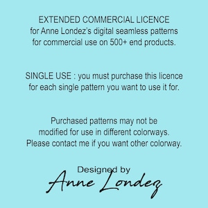 Peut inclure: Fond bleu clair avec texte noir décrivant une licence commerciale étendue pour les motifs numériques sans couture d'Anne Londez. Le texte précise l'utilisation commerciale pour plus de 500 produits finaux.