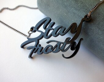 Stay Frosty - Aliens movie inspired black acrylic lasercut necklace