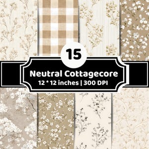 Puede incluir: Una colección de 15 papeles digitales con patrones cottagecore neutros, incluyendo cuadros vichy beige y blancos, delicadas ramas de flores e ilustraciones botánicas. El texto dice 15 Neutral Cottagecore 12 * 12 inches | 300 DPI.