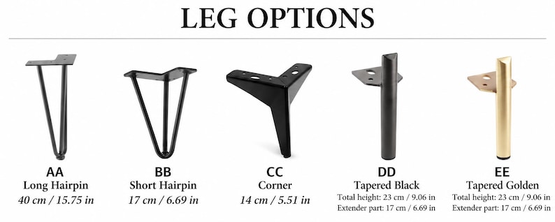 May include: A chart titled LEG OPTIONS displays five furniture leg styles: AA long hairpin (15.75 in), BB short hairpin (6.69 in), CC corner (5.51 in), DD tapered black (9.06 in), and EE tapered golden (9.06 in) with mounting plates.